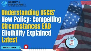 Understanding USCIS&#39; New Policy: Compelling Circumstances EAD Eligibility Explained Latest