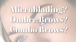 Difference between: Microblading, Combo Brows, Ombre Brows/Powder Brows/Microshading