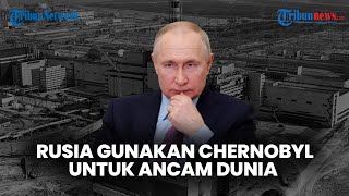 🔴Rusia Diduga akan Gunakan Chernobyl hingga Rekrut Pasukan Bayaran untuk Perang di Ukraina