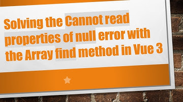 Solving the Cannot read properties of null error with the Array find method in Vue 3