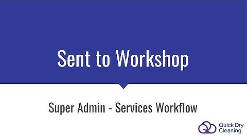 Super Admin: Services Workflow - Sent to Workshop