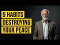 5 Hidden Habits That Are Destroying Your Peace (Stop These Today)