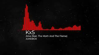 Kx5 - Alive (feat.The Moth And The Flame) (JUKEBOX)