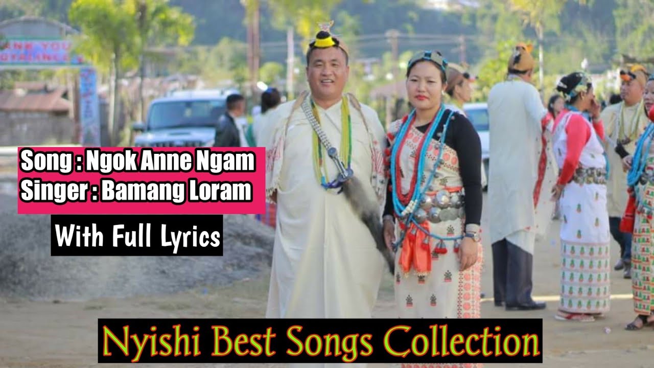 Ngok Anne Ngam Song By Bamang Loram With Full Lyrics  My Best Nyishi songs Collection