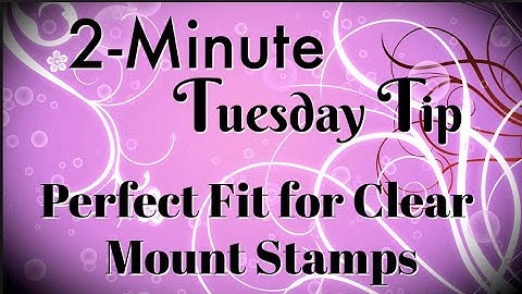 Simply Simple 2-MINUTE TUESDAY TIP - Perfect Fit for Clear Mount Stamps by Connie Stewart