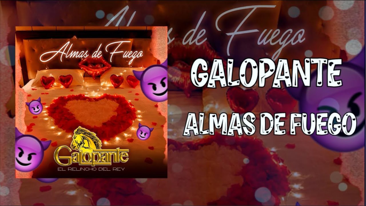 Galopante - 🔥😈Almas de Fuego😈🔥 2022🎶