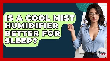 Is A Cool Mist Humidifier Better For Sleep? - Ultimate Life Hacks