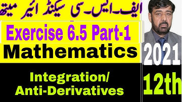 2nd Year Intermediate Math | Exercise 6.5  Part-1 | Integration/Anti-Derivatives | Engr.HafeezUllah