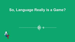So, Language Really is a Game?
