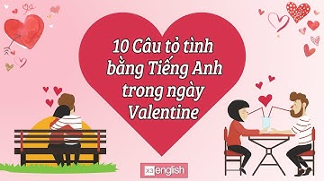 Tiếng Anh giao tiếp - 10 Câu Tỏ Tình bằng Tiếng Anh cho ngày Valentine | 10 Valentine