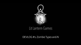 "Hell and Back" - DEVLOG #1 - Zombie Types and AI