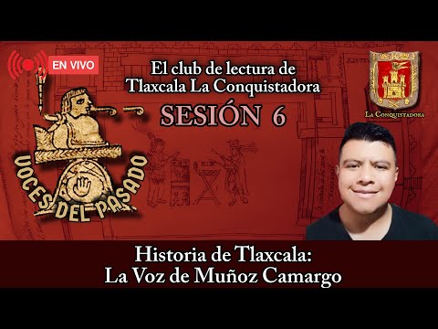 Historia de Tlaxcala: La Voz de Muñoz Camargo | SESION 6