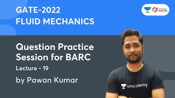 L19 : Question Practice session for BARC | Fluid Mechanics | Pawan Kumar