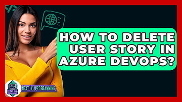 How To Delete User Story In Azure DevOps? - Next LVL Programming