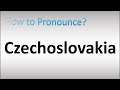 How to Pronounce Czechoslovakia