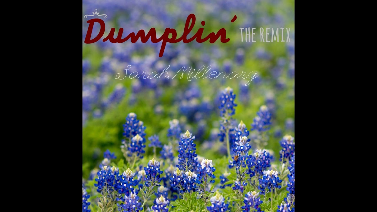 Dumplin the remix   Sarah Millenary