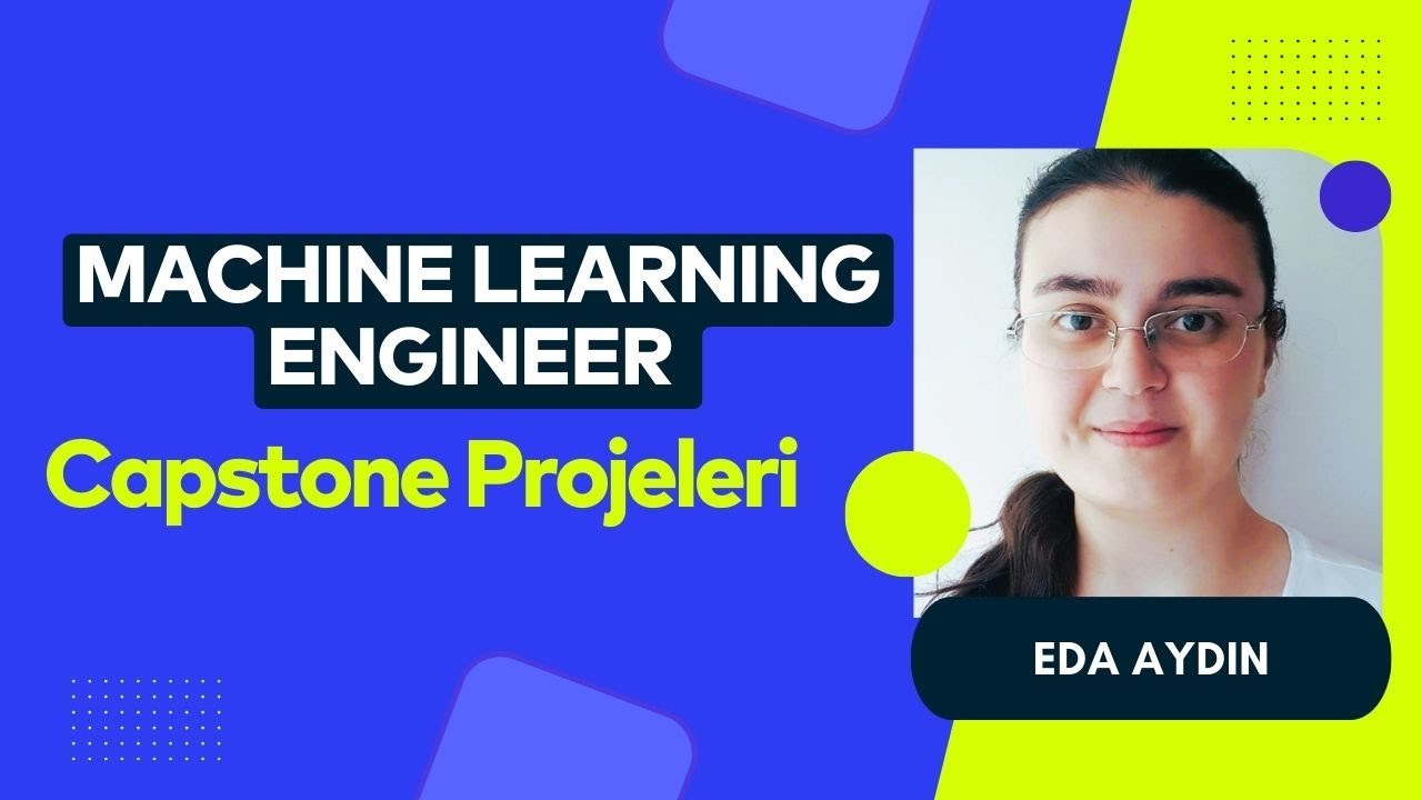Machine Learning Engineer Bitirme Projesi Sunumu | Eda Aydın - YouTube