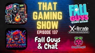 That Gaming Show Ep 137 - Fall Guys &amp; Chat