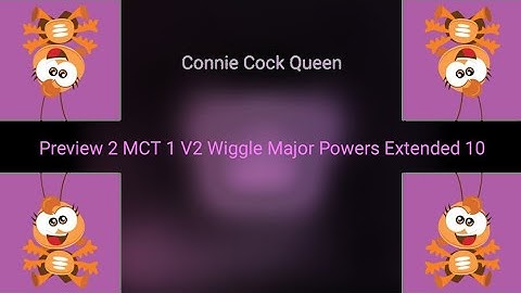 Preview 2 MCT 1 V2 Wiggle Major Powers Extended 10