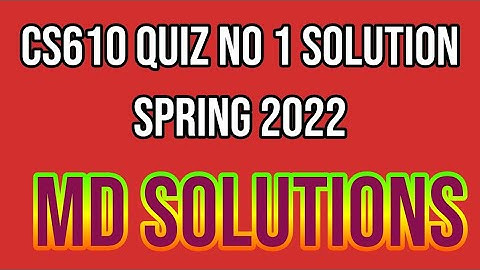 CS610 Quiz No 1 Solution || Spring 2022 || MD Solutions