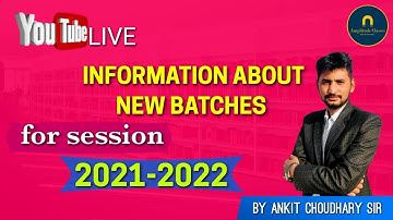 INFORMATION ABOUT NEW BATCHES BY ANKIT CHODHARY SIR