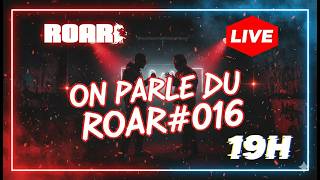 On parle du ROAR#016