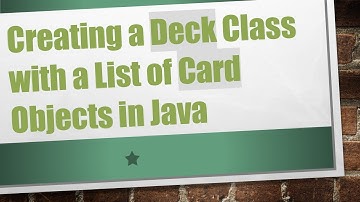 Creating a Deck Class with a List of Card Objects in Java
