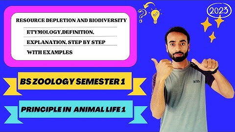 RESOURCE DEPLETION AND BIODIVERSITY  ETYMOLOGY, DEFINITION, EXPLAINATION STEP BY STEP WITH EXAMPLES