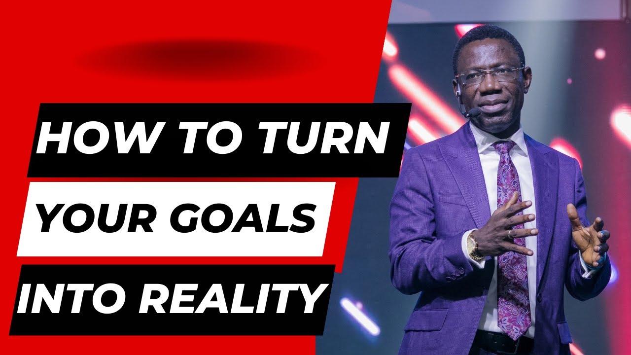 How To Turn Your Goals Into Reality (8 Things to Do) - Rev Sam Oye ...