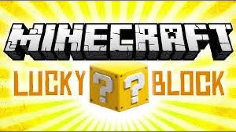 Hướng dẫn cài các loại lucky block khác năm 2024