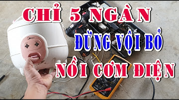 Chỉ 5 ngàn đừng vội vứt nồi cơm điện
