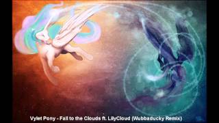 Vylet Pony - Fall to the Clouds ft LilyCloud (Wubbaducky Remix)
