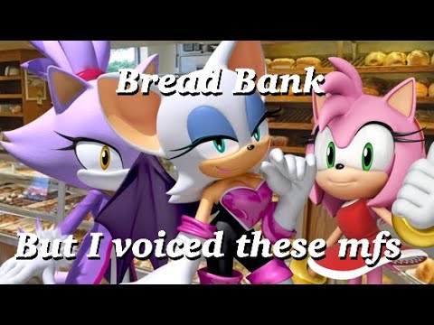 Bread Bank (But I voiced these mfs)