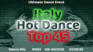 Italy Hot Dance Top45 #003  wk 43-2026