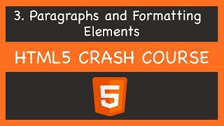 Paragraphs and Formatting Elements | HTML5 Crash Course