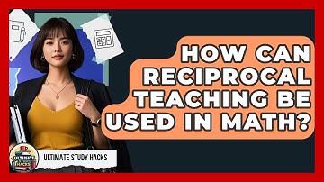 How Can Reciprocal Teaching Be Used In Math? - Ultimate Study Hacks