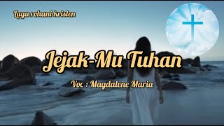 Lagu rohani kristen JejakMU Tuhan sungguh sempurna ~ Magdalene Maria