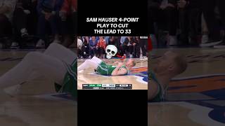 SAM HAUSER 4-POINT PLAY TO CUT THE LEAD TO 33 #nba #celtics #knicks