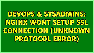 DevOps & SysAdmins: NGINX wont setup ssl connection (unknown protocol error)