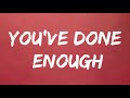 Gorgan City , DRAMA - You've Done Enough (Lyrics)