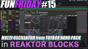 Fun Friday #15: MULTI OSCILLATOR from TOYBOX NANO PACK in REAKTOR BLOCKS