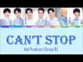 偶像练习生 Idol Producer - Can&#39;t Stop【B组 Group B】(認聲+歌詞 Color Coded CHN|ENG|PINYIN)