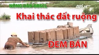 (VTC14)_Nông dân ĐBSCL ồ ạt khai thác đất ruộng đem bán