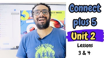 Connect Plus 5 | كونكت بلس 5 | Unit 2 | lessons 3 : 4 |  الوحدة الثانية الدروس الثالث و الرابع