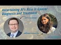 Ascertaining AI's Role in Cancer Diagnosis and Treatment