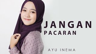 JANGAN PACARAN - AYU INEMA | Cover