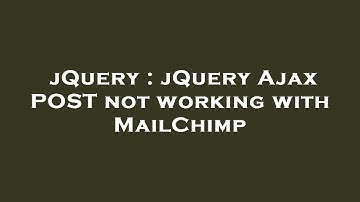 jQuery : jQuery Ajax POST not working with MailChimp