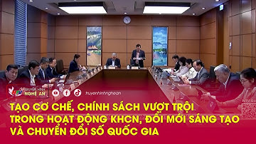 Tạo cơ chế, chính sách vượt trội trong hoạt động KHCN, đổi mới sáng tạo và chuyển đổi số quốc gia