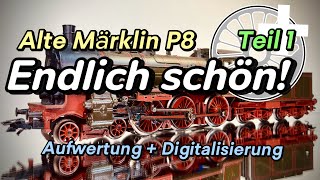 Alte Märklin P8 Wie Man Sie Jetzt Einfach Aufwerten Kann, Teil 1