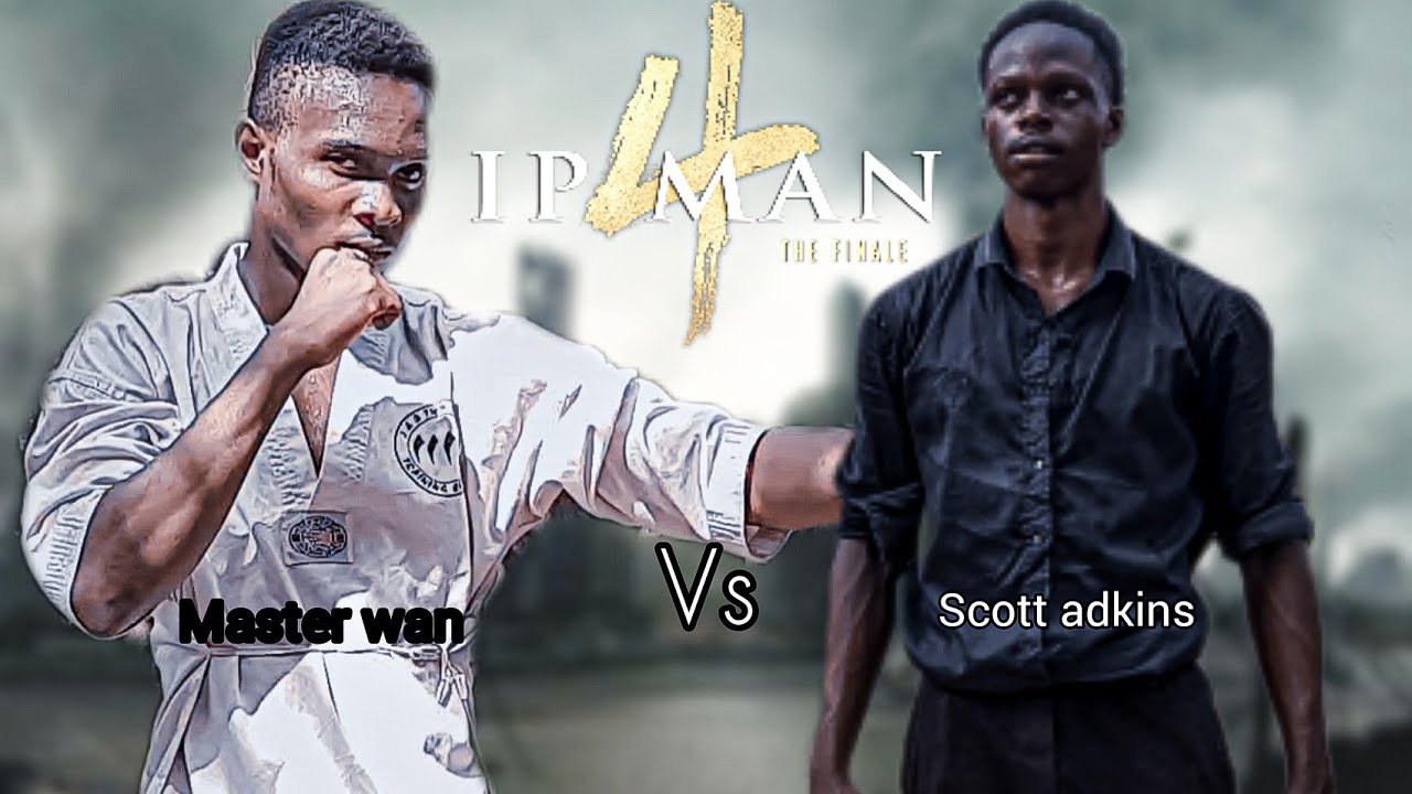 IP Man 4: Scott Adkins vs Master Wan Full Fight Scene (Our version 🇳🇬)